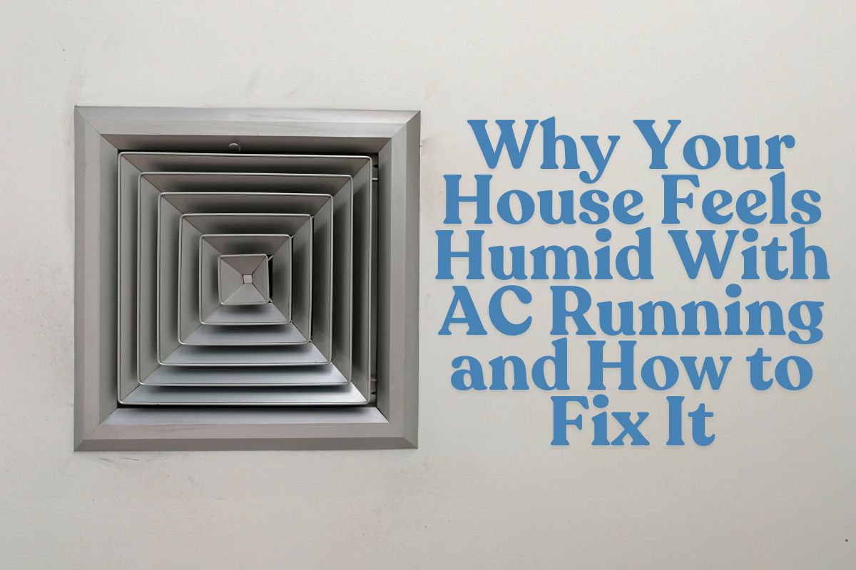A graphic about how to fix a house that feels humid while the AC is running.